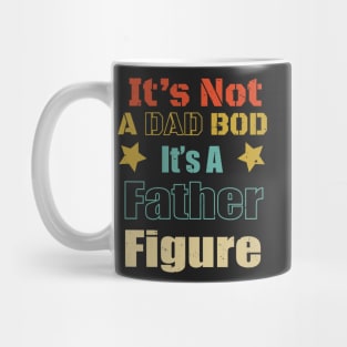 Funny Dad Saying - It's Not A Dad Bod It's A Father Figure Design - Father's Day Gift idea Mug